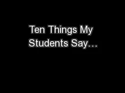 Ten Things My Students Say…