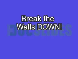 Break the Walls DOWN!