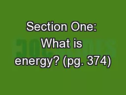 Section One: What is energy? (pg. 374)