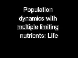 Population dynamics with multiple limiting nutrients: Life