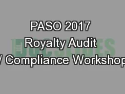 PASO 2017 Royalty Audit / Compliance Workshop
