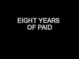 EIGHT YEARS OF PAID