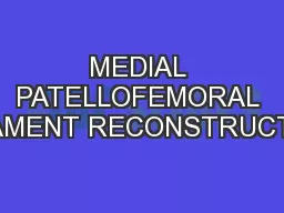 MEDIAL PATELLOFEMORAL LIGAMENT RECONSTRUCTION
