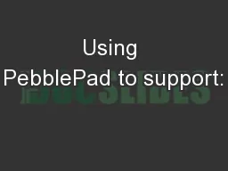 Using PebblePad to support: