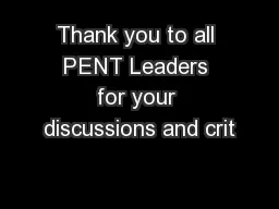 Thank you to all PENT Leaders for your discussions and crit