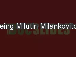 “Being Milutin Milankovitch”
