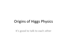 Origins of Higgs Physics