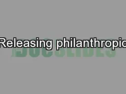 Releasing philanthropic