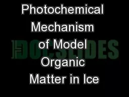 A Photochemical Mechanism of Model Organic Matter in Ice