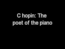 C hopin: The poet of the piano