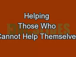 Helping Those Who Cannot Help Themselves