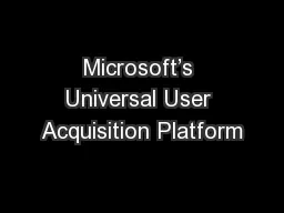 Microsoft’s Universal User Acquisition Platform