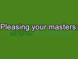 Pleasing your masters: