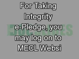 For Taking Integrity e-Pledge, you may log on to MECL Websi