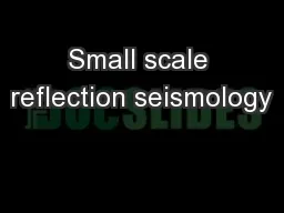 Small scale reflection seismology