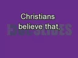 Christians believe that,
