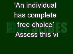 ‘An individual has complete free choice’ Assess this vi