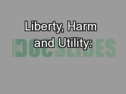 Liberty, Harm and Utility: