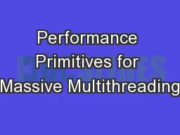 Performance Primitives for Massive Multithreading