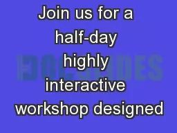 Join us for a half-day highly interactive workshop designed