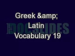 Greek & Latin Vocabulary 19