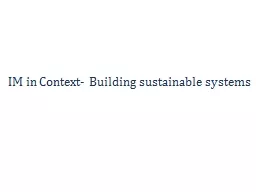 IM in Context- Building sustainable systems
