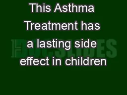This Asthma Treatment has a lasting side effect in children