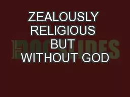 ZEALOUSLY RELIGIOUS BUT WITHOUT GOD