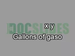                                                              x y Gallons of gaso