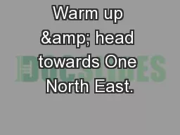 Warm up & head towards One North East.