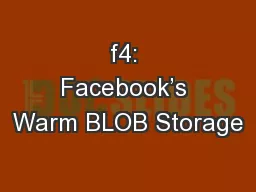 f4: Facebook’s Warm BLOB Storage
