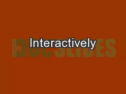 Interactively