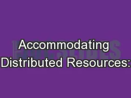 Accommodating Distributed Resources: