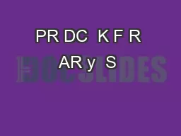 PR DC  K F R  AR y  S  
