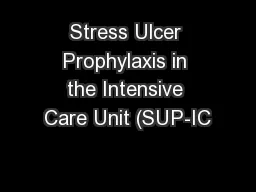 Stress Ulcer Prophylaxis in the Intensive Care Unit (SUP-IC