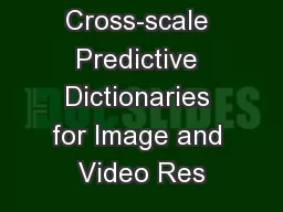 Cross-scale Predictive Dictionaries for Image and Video Res