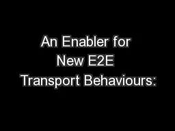 An Enabler for New E2E Transport Behaviours: