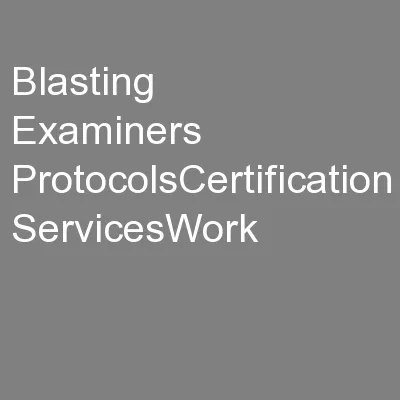 Blasting Examiners ProtocolsCertification ServicesWork