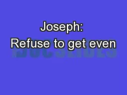 Joseph: Refuse to get even