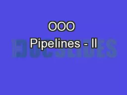 OOO Pipelines - II