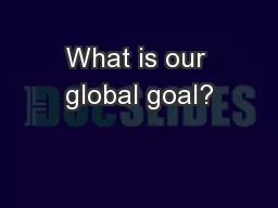 What is our global goal?