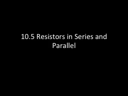 10.5 Resistors in Series and Parallel