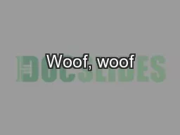 Woof, woof