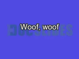 Woof, woof