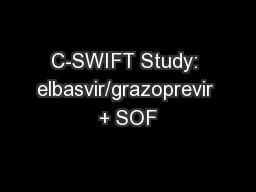 C-SWIFT Study: elbasvir/grazoprevir + SOF