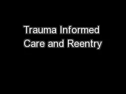 Trauma Informed Care and Reentry