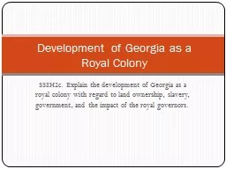 SS8H2c. Explain the development of Georgia as a royal colon