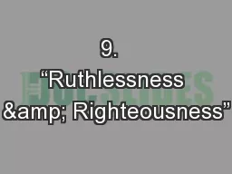 9.  “Ruthlessness & Righteousness”