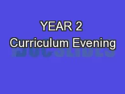 YEAR 2 Curriculum Evening
