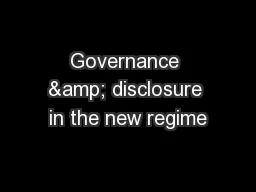 Governance & disclosure in the new regime
